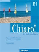 Alberti, Cinzia Cordera Alberti, Cinzi Cordera Alberti, Cinzia Cordera Alberti, Giulia De Savorgnani, Savorgnan... - Chiaro! - Der Italienischkurs - B1: Chiaro ! B1: Kurs- und Arbeitsbuch, mit Audio-CD und Lerner-CD-Rom