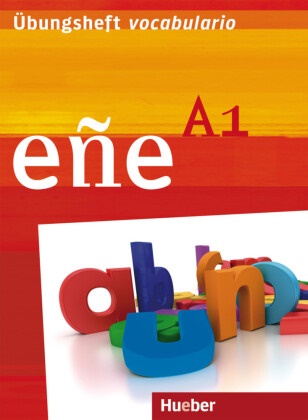 Guillermo Iborra Jimenez,  Iborra Jiménez, Guillermo Iborra Jiménez - eñe - Der Spanischkurs: Ene A1: Übungsheft - vocabulario