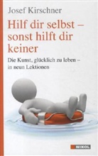 Josef Kirschner - Hilf dir selbst, sonst hilft dir keiner
