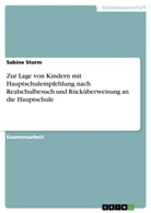 Sabine Storm - Zur Lage von Kindern mit Hauptschulempfehlung nach Realschulbesuch und Rücküberweisung an die Hauptschule