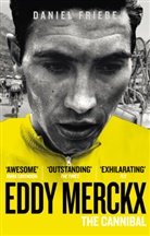 Daniel Friebe - Eddy Merckx: The Cannibal
