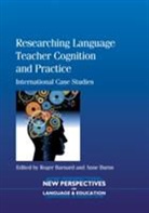 Roger Barnard, Roger Barnard, Roger B. Barnard, Anne Burns - Researching Language Teacher Cognition and Practice Volume 27