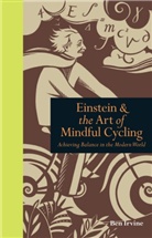 Ben Irvine - Einstein and the Art of Mindful Cycling