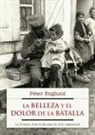 Peter Englund - La belleza y el dolor de la batalla : la Primera Guerra Mundial en 227 fragmentos