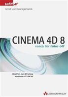 Arndt Von Koenigsmarck - Cinema 4D 8, m. CD-ROM