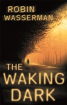 Robin Wasserman, Wasserman Robin - The Waking Dark