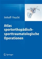 M. Feucht, A.B. Imhoff, Andrea B Imhoff, Feuch, Feucht, M. Feucht... - Atlas sportorthopädisch-sporttraumatologische Operationen