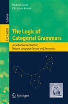 Richar Moot, Richard Moot, Christian Retore - The Logic of Categorial Grammars