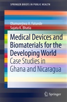 Sujata K Bhatia, Sujata K. Bhatia, Olumurejiwa Fatunde, Olumurejiwa A Fatunde, Olumurejiwa A. Fatunde - Medical Devices and Biomaterials for the Developing World