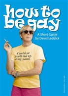 David Leddick - How to be gay