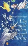 Christoph Schwager, Christoph Aerni, Christoph Illustriert von Aerni - Um Himmelgottswillen, Engel Klirrius