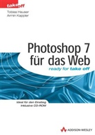 Tobias Hauser, Armin Kappler - Photoshop 7 für das Web, m. CD-ROM