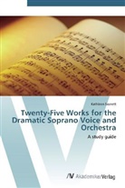 Kathleen Sasnett - Twenty-Five Works for the Dramatic Soprano Voice and Orchestra