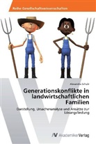 Alexandra Schulz - Generationskonflikte in landwirtschaftlichen Familien
