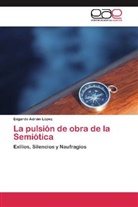 Edgardo Adrián López - La pulsión de obra de la Semiótica