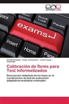 Javi - Cuadrado, Javier López - Cuadrado, Anaj Armendariz, Anaje Armendariz, Javier López Cuadrado, Javier López- Cuadrado... - Calibración de Ítems para Test Informatizados
