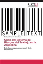 Santiago Alejandro Gorostiaga - Crisis del Sistema de Riesgos del Trabajo en la Argentina