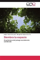 Margarita Camarena Luhrs, Pedr Camarena Luhrs, Pedro Camarena Luhrs - Siembra tu espacio