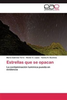 Ya Buchiniz, Yanina N. Buchiniz, Héctor Lépez, Héctor S Lépez, Héctor S. Lépez, María Gabriel Torre... - Estrellas que se opacan