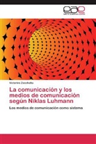 Victorino Zecchetto - La comunicación y los medios de comunicación según Niklas Luhmann