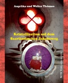 Angelika Thönnes, Walter Thönnes, Angelika Thönnes - Kristallisation auf dem Saarländischen Jakobsweg