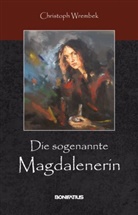 Christoph Wrembek - Die sogenannte Magdalenerin