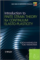 Chi/ Yamakawa Hashiguchi, Kk Hashiguchi, Koich Hashiguchi, Koichi Hashiguchi, Koichi (Daiichi University) Hashiguchi, Koichi (Daiichi University) Yamakawa Hashiguchi... - Introduction to Finite Strain Theory for Continuum Elasto-plasticity