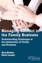 D Lansky, D. Lansky, David Lansky, Rhodes, K Rhodes, K. Rhodes... - Managing Conflict in the Family Business