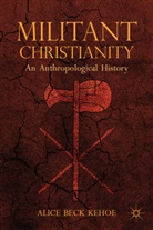 A Kehoe, A. Kehoe, Alice B. Kehoe, Alice Beck Kehoe, KEHOE ALICE BECK - Militant Christianity