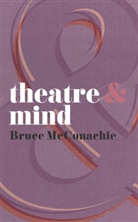McConachie, B. Mcconachie, Bruce McConachie, Bruce (Professor McConachie, Bruce A. McConachie - Theatre and Mind