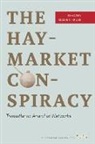 Timothy Messer-Kruse - Haymarket Conspiracy