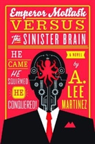 A Lee Martinez, A. Lee Martinez, A.Lee Martinez - Emperor Mollusk Versus The Sinister Brain