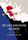 Simon Rich - The Last Girlfriend on Earth