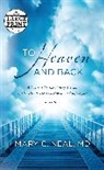 Mary C Neal, Mary C. Neal, Mary C. Md Neal - To Heaven and Back