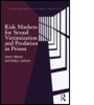 Shelly L Jackson, Shelly L. Jackson, Shelly L. (University of Virginia Jackson, Jackson Shelly L., Janet I Warren, Janet I. Warren... - Risk Markers for Sexual Victimization and Predation in Prison