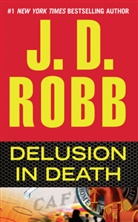 J. D. Robb, J.D. Robb - Delusion in Death