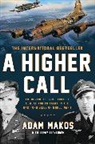 Larry Alexander, Adam Makos, Adam/ Alexander Makos - A Higher Call
