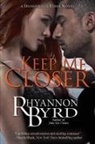 Rhyannon Byrd - Keep Me Closer