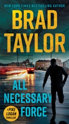 Brad Taylor - All Necessary Force