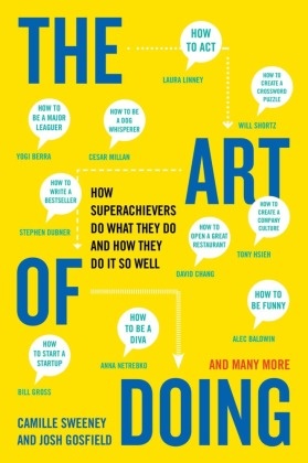 Gosfield, Josh Gosfield,  Sweene, Camill Sweeney, Camille Sweeney, Camille/ Gosfield Sweeney - The Art of Doing - How Superachievers Do What They Do and How They Do It So Well