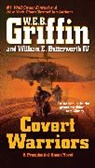 William E Butterworth, William E. Butterworth, William E. Iv Butterworth, W E B Griffin, W. E. B. Griffin, W. E. B./ Butterworth Griffin... - Covert Warriors