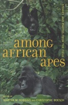 Christophe Boesch, Martha M Robbins, Martha M. Robbins, Martha M. (EDT)/ Boesch Robbins, Martha M. Boesch Robbins, Christophe Boesch... - Among African Apes