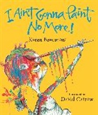 Karen Beaumont, David Catrow, Beaumont Karen Beaumont, David Catrow, Catrow David Catrow - I Ain't Gonna Paint No More!
