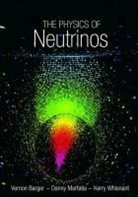 V. Barger, Vernon Barger, Vernon Marfatia Barger, Vernon/ Marfatia Barger, Danny Marfatia, Kerry Whisnant... - Physics of Neutrinos