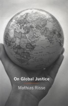 Mathias Risse, Matthias Risse, Risse Mathias - On Global Justice