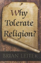 Brian Leiter, Leiter Brian - Why Tolerate Religion?