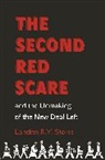 Landon Storrs, Landon R. Y. Storrs, Landon R.Y. Storrs - The Second Red Scare and the Unmaking of the New Deal Left