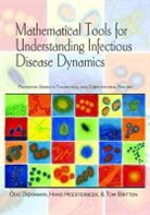 Tom Britton, Britton Tom, Odo Diekmann, Odo/ Heesterbeek Diekmann, Diekmann Odo, Hans Heesterbeek... - Mathematical Tools for Understanding Infectious Disease Dynamics