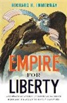 Richard Immerman, Richard H Immerman, Richard H. Immerman, Immerman Richard H. - Empire for Liberty