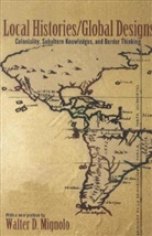Walter Mignolo, Walter D. Mignolo, Mignolo Walter D. - Local Histories/global Designs